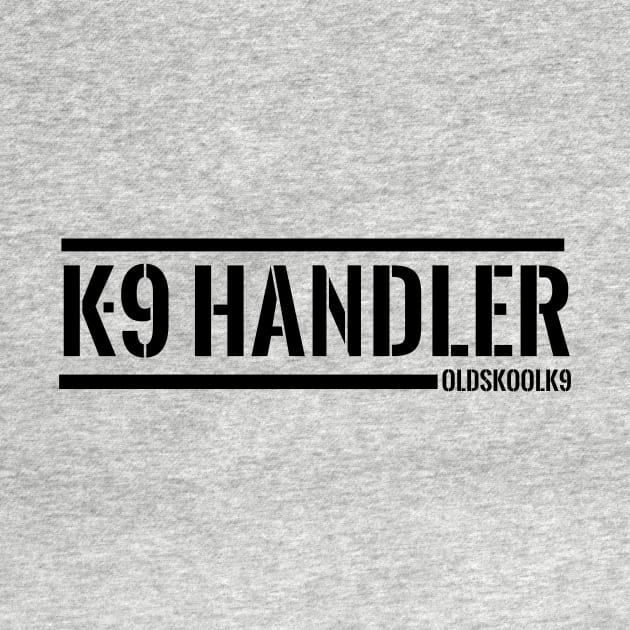 K-9 Handler - OldSkoolK9 by OldskoolK9